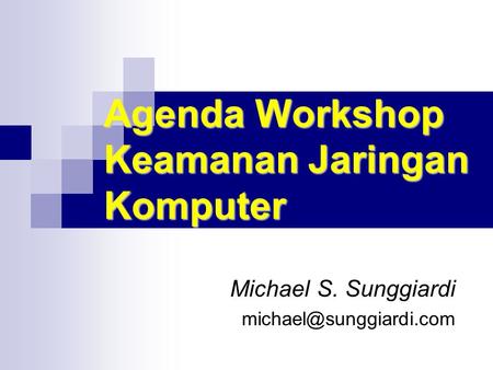 Agenda Workshop Keamanan Jaringan Komputer