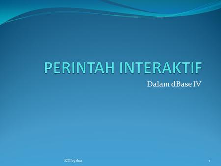 PERINTAH INTERAKTIF Dalam dBase IV KTI by dna.