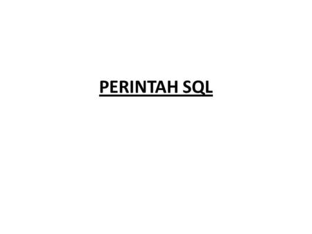 PERINTAH SQL.