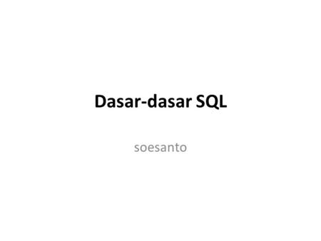 Dasar-dasar SQL soesanto.