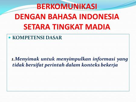 BERKOMUNIKASI DENGAN BAHASA INDONESIA SETARA TINGKAT MADIA