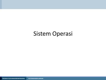 Sistem Operasi. Unit Kompetensi • Menguasai Manajemen perangkat keras.