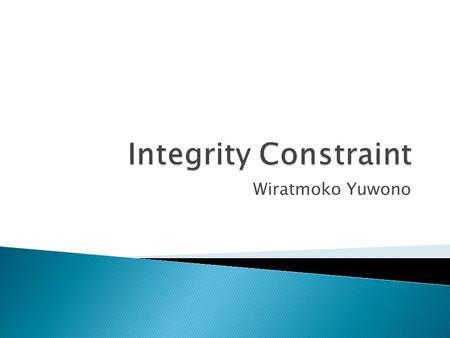 Integrity Constraint Wiratmoko Yuwono.