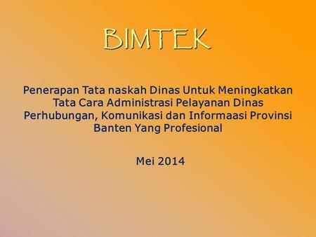 BIMTEK Penerapan Tata naskah Dinas Untuk Meningkatkan Tata Cara Administrasi Pelayanan Dinas Perhubungan, Komunikasi dan Informaasi Provinsi Banten Yang.