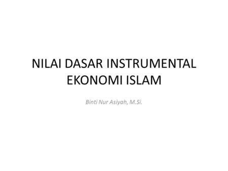 NILAI DASAR INSTRUMENTAL EKONOMI ISLAM