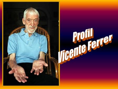Vicente Ferrer lahir di Barcelona (Spanyol) pada 9 april 1920. Selama masa remajanya, ia masuk Serikat Jesuit dengan satu impian dan panggilan : membantu.