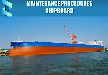 MAINTENANCE PROCEDURES SHIPBOARD