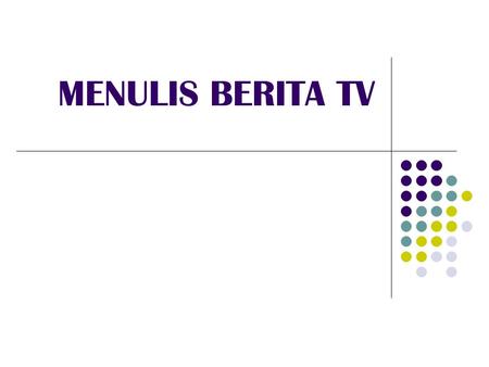 MENULIS BERITA TV.