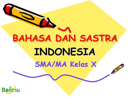 BAHASA DAN SASTRA INDONESIA SMA/MA Kelas X.