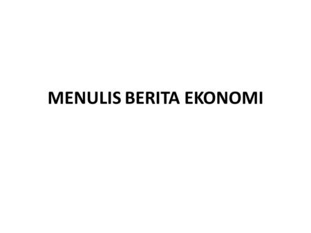 MENULIS BERITA EKONOMI