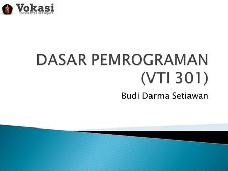 DASAR PEMROGRAMAN (VTI 301)