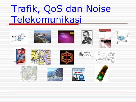 Trafik, QoS dan Noise Telekomunikasi