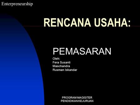PEMASARAN Oleh: Fera Susanti Maschandra Rusman Iskandar