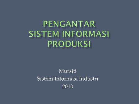 Mursiti Sistem Informasi Industri 2010.  Sistem adalah satu kumpulan komponen yang saling berintegrasi untuk menjalankan suatu aktivitas atau suatu proses.