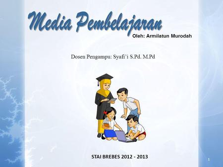 Media Pembelajaran Dosen Pengampu: Syafi’i S.Pd. M.Pd