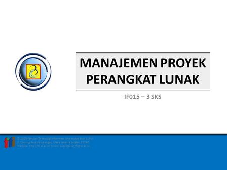 © 2009 Fakultas Teknologi Informasi Universitas Budi Luhur Jl. Ciledug Raya Petukangan Utara Jakarta Selatan 12260 Website: