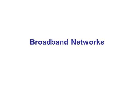 Broadband Networks.