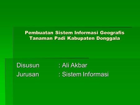 Pembuatan Sistem Informasi Geografis Tanaman Padi Kabupaten Donggala