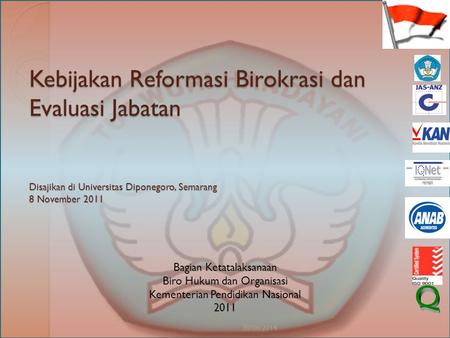 Kebijakan Reformasi Birokrasi dan Evaluasi Jabatan Disajikan di Universitas Diponegoro, Semarang 8 November 2011 Bagian Ketatalaksanaan Biro Hukum dan.