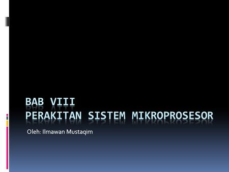BAB VIII Perakitan sistem mikroprosesor
