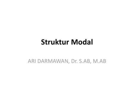 Struktur Modal ARI DARMAWAN, Dr. S.AB, M.AB.