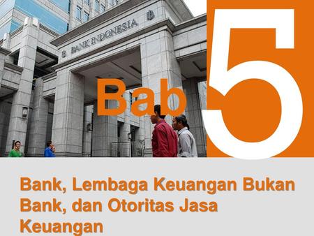 5 Bab Bank, Lembaga Keuangan Bukan Bank, dan Otoritas Jasa Keuangan.