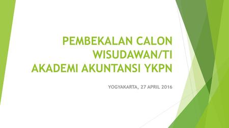 PEMBEKALAN CALON WISUDAWAN/TI AKADEMI AKUNTANSI YKPN