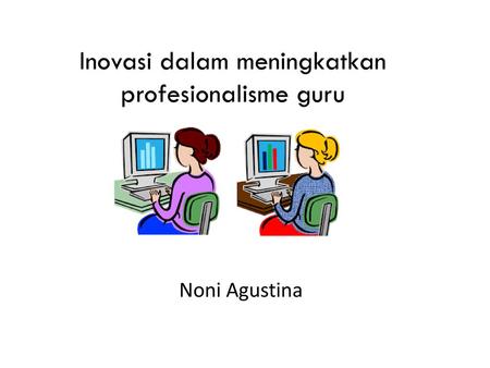 Inovasi dalam meningkatkan profesionalisme guru