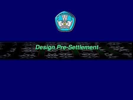 Design Pre-Settlement