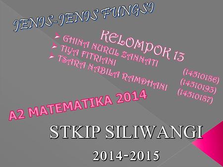STKIP SILIWANGI JENIS-JENIS FUNGSI A2 MATEMATIKA 2014