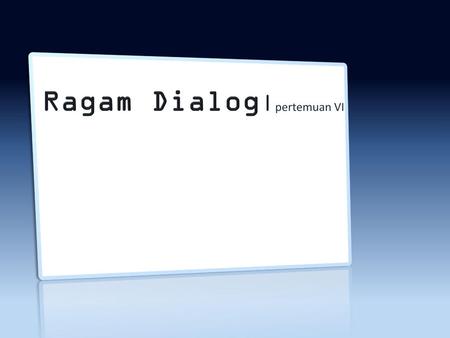 Ragam Dialog|pertemuan VI