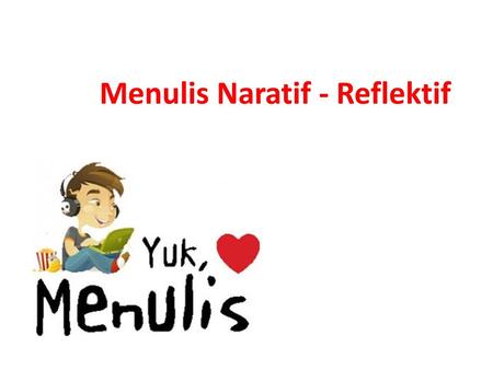 Menulis Naratif - Reflektif