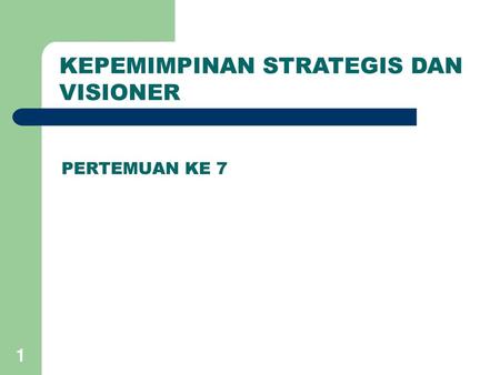 KEPEMIMPINAN STRATEGIS DAN VISIONER