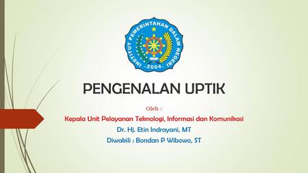 PENGENALAN UPTIK Oleh :