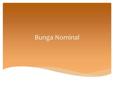 Bunga Nominal.