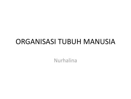 ORGANISASI TUBUH MANUSIA