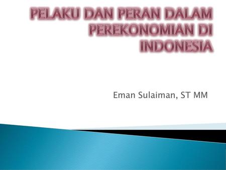 PELAKU DAN PERAN DALAM PEREKONOMIAN DI INDONESIA