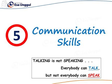 5 Communication Skills TALKING is not SPEAKING . . .