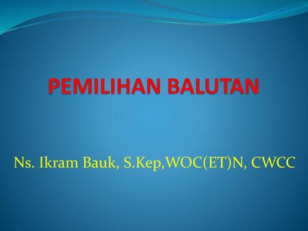 Ns. Ikram Bauk, S.Kep,WOC(ET)N, CWCC