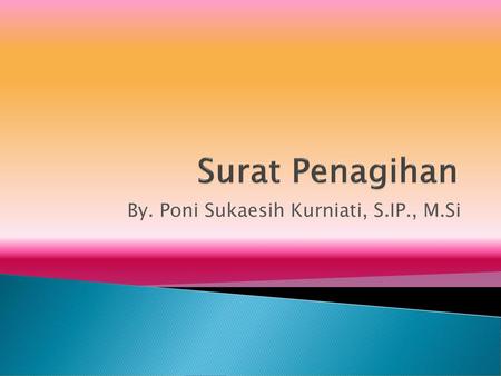 By. Poni Sukaesih Kurniati, S.IP., M.Si