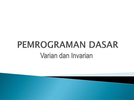 PEMROGRAMAN DASAR Varian dan Invarian.