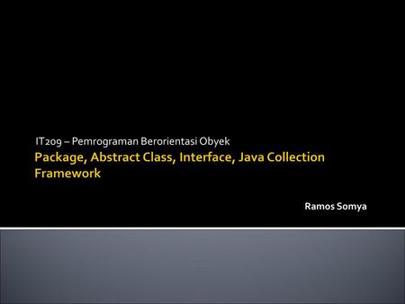 Package, Abstract Class, Interface, Java Collection Framework