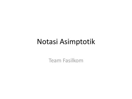 Notasi Asimptotik Team Fasilkom.