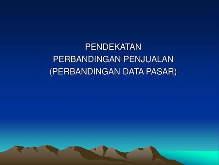 PENDEKATAN PERBANDINGAN PENJUALAN (PERBANDINGAN DATA PASAR)