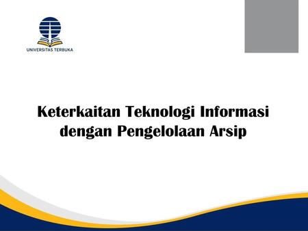 Keterkaitan Teknologi Informasi dengan Pengelolaan Arsip