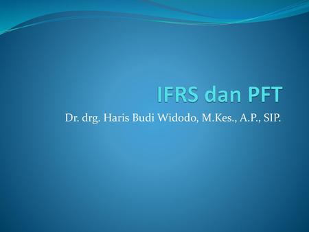 Dr. drg. Haris Budi Widodo, M.Kes., A.P., SIP.