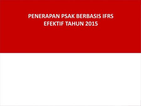 PENERAPAN PSAK BERBASIS IFRS EFEKTIF TAHUN 2015
