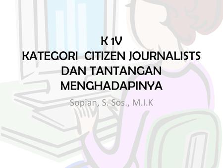 K 1v Kategori citizen journalists dan tantangan menghadapinya