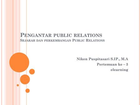 Pengantar public relations Sejarah dan perkembangan Public Relations