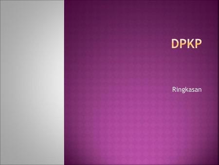 DPKP Ringkasan.